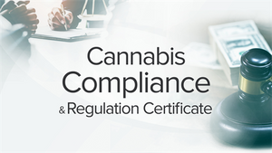 Cannabis Compliance and Regulations Certificate Program